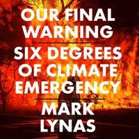 Our Final Warning: Six Degrees of Climate Emergency (ljudbok)