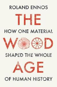 The Wood Age (inbunden)