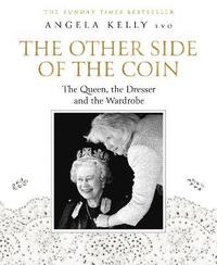 The Other Side of the Coin: The Queen, the Dresser and the Wardrobe (inbunden)