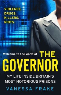 Governor: My Life Inside Britain's Most Notorious Prisons (e-bok)
