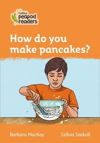 Level 4 - How do you make pancakes? (häftad)