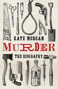 Murder: The Biography (inbunden)