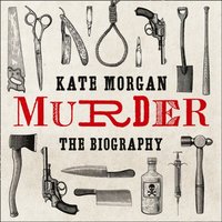 Murder: The Biography (ljudbok)
