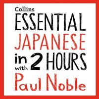 Essential Japanese in 2 hours with Paul Noble (ljudbok)