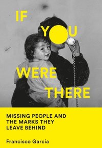 If You Were There: Missing People and the Marks They Leave Behind (e-bok)