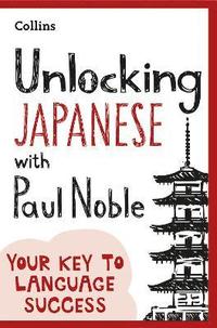 Unlocking Japanese with Paul Noble (häftad)