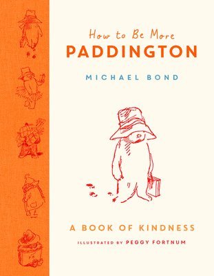 How to Be More Paddington: A Book of Kindness (inbunden)