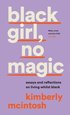 BLACK GIRL NO MAGIC HB : reflections on race and respectability