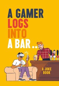 Gamer Logs into a Bar...: A Joke Book (e-bok)