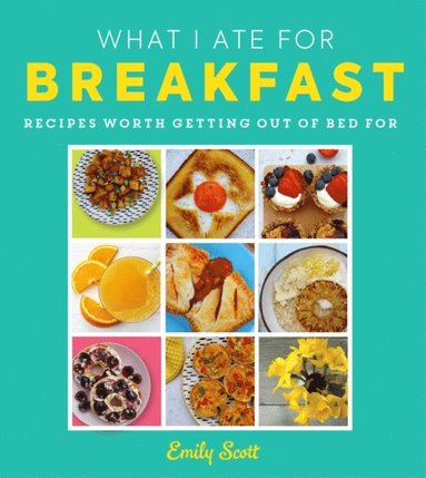What I Ate for Breakfast (inbunden)