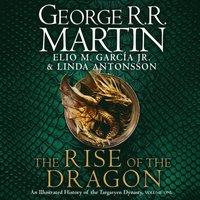 Rise of the Dragon: An Illustrated History of the Targaryen Dynasty (ljudbok)