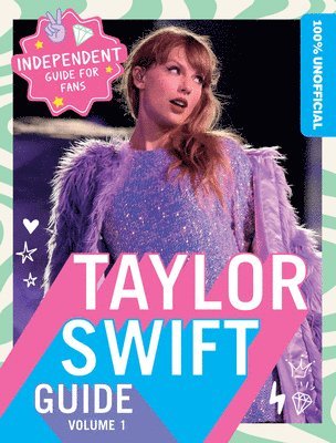 100% Unofficial Taylor Swift Guide: Volume 1 (inbunden)
