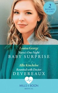 Nurse's One-Night Baby Surprise / Reunited With Doctor Devereaux (e-bok)