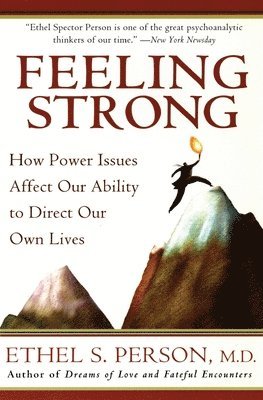 Feeling Strong: How Power Issues Affect Our Ability to Direct Our Own Lives (h�ftad)