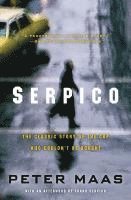 Serpico: The Classic Story of the Cop Who Couldn't Be Bought (hftad)