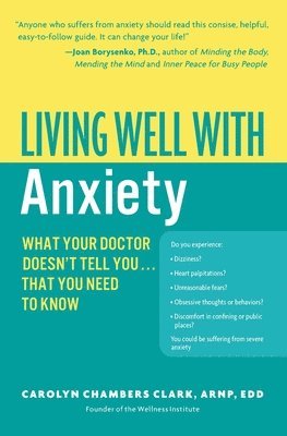 Living Well with Anxiety: What Your Doctor Doesn't Tell You... That You ...