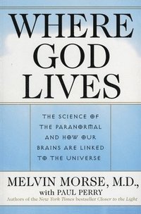 Where God Lives: The Science of the Paranormal and How Our Brains Are Linked to the Universe (hftad)