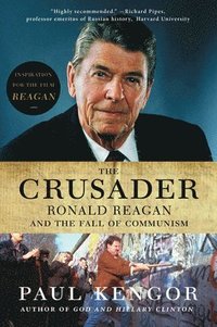 The Crusader: Ronald Reagan and the Fall of Communism (häftad)