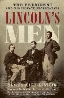 Lincoln's Men: The President and His Private Secretaries (häftad)