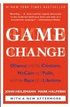 Game Change: Obama and the Clintons, McCain and Palin, and the Race of a Lifetime