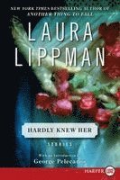 Hardly Knew Her: Stories