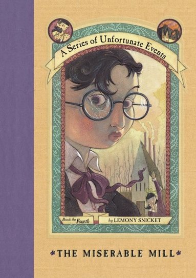 Series of Unfortunate Events #4: The Miserable Mill (e-bok)