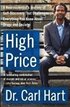 High Price: A Neuroscientist's Journey of Self-Discovery That Challenges Everything You Know about Drugs and Society