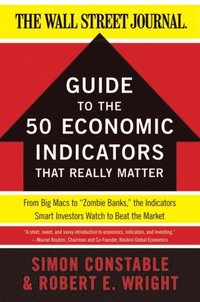 WSJ Guide to the 50 Economic Indicators That Really Matter (e-bok)