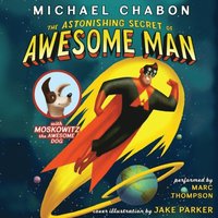 Astonishing Secret of Awesome Man (ljudbok)