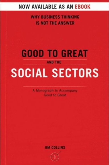 Good To Great And The Social Sectors (e-bok)