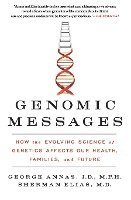 Genomic Messages: How the Evolving Science of Genetics Affects Our Health, Families, and Future (häftad)