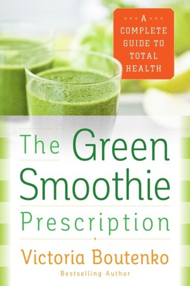 Green Smoothie Prescription (e-bok)