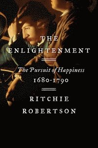 The Enlightenment: The Pursuit of Happiness, 1680-1790 (häftad)