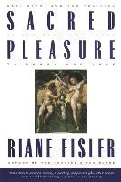 Sacred Pleasure: Sex, Myth, and the Politics of the Body--New Paths to Power and Love (häftad)