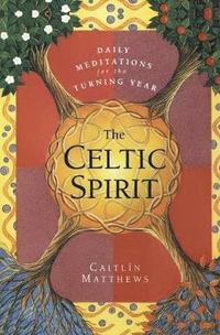The Celtic Spirit: Daily Meditations for the Turning Year (hftad)
