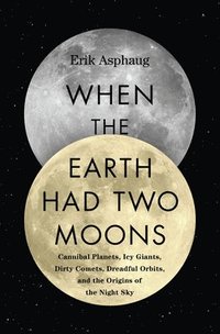 When the Earth Had Two Moons (inbunden)
