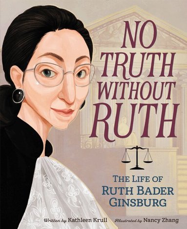 No Truth Without Ruth: The Life of Ruth Bader Ginsburg (h�ftad)