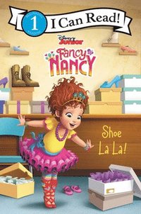 Disney Junior Fancy Nancy: Shoe La La! (hftad)