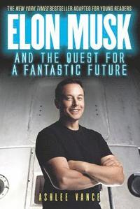Elon Musk And The Quest For A Fantastic Future Young Reader's Edition (hftad)