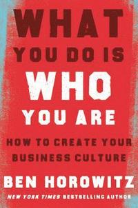 What You Do Is Who You Are: How to Create Your Business Culture (inbunden)