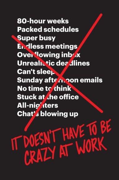 It Doesn't Have to Be Crazy at Work (inbunden)