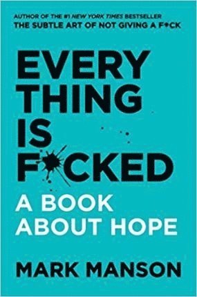 Everything Is F*cked (inbunden)