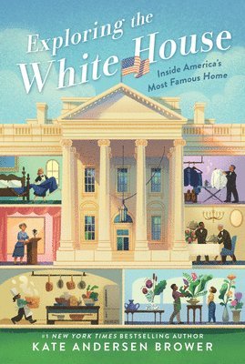 Exploring the White House: Inside America's Most Famous Home (häftad)