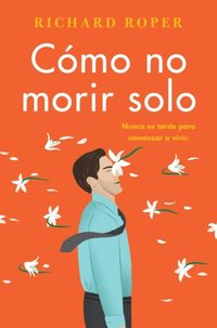 How Not to Die Alone \ CÃ³mo no morir solo (Spanish edition) (e-bok)