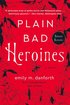 Plain Bad Heroines