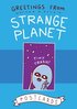 Greetings from Strange Planet