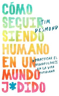 How to Stay Human in a F*cked-Up World \ (Spanish edition) (e-bok)