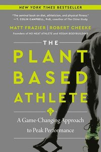 The Plant-Based Athlete: A Game-Changing Approach to Peak Performance (häftad)