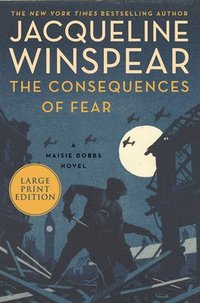 The Consequences of Fear: A Maisie Dobbs Novel (hftad)