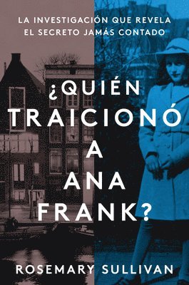 The Betrayal of Anne Frank \ �Qui�n Traicion� a Ana Frank?: La Investigaci�n Que Revela El Secreto Jam�s Contado (h�ftad)
